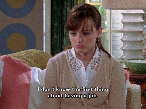 Rory Gilmore S6 with words "I don't know the first thing about having a job"